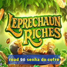 road 96 senha do cofre